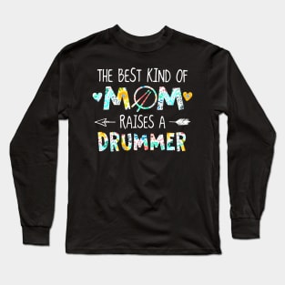 Floral The Best Kind Of Mom Raises A Drummer Long Sleeve T-Shirt